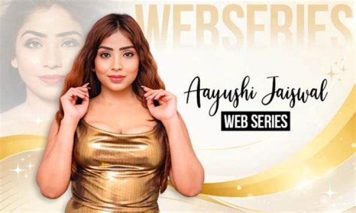 Aayushi Jaiswal Web Series: Exploring Her Captivating Performances and What Makes Them Popular