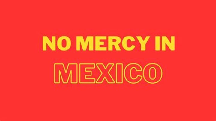 No Mercy Mexico: Unpacking a Powerful Phrase